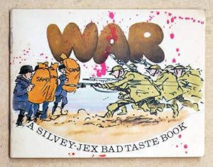 Seller image for War - A Selection of Bad Taste Cartoons from the Silvey-Jex Partnership. for sale by antiquariat peter petrej - Bibliopolium AG