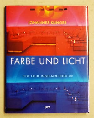 Seller image for Farbe und Licht: Eine neue Innenarchitektur. for sale by antiquariat peter petrej - Bibliopolium AG