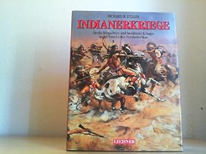 Indianerkriege : grosse Schlachten und berühmte Krieger in der Geschichte Nordamerikas. Richard H...