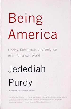 Bild des Verkufers fr Being America: Liberty, Commerce, and Violence in an American World zum Verkauf von Berliner Bchertisch eG