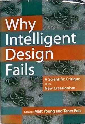 Bild des Verkufers fr Why Intelligent Design Fails: A Scientific Critique of the New Creationism zum Verkauf von Berliner Bchertisch eG