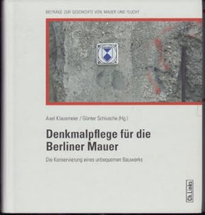 Denkmalpflege für die Berliner Mauer. Die Konservierung eines unbequemen Bauwerks.