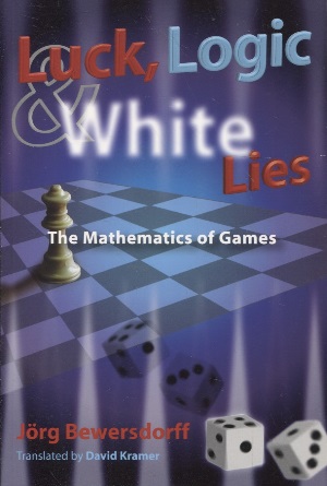 Luck, Logic, and White Lies : The Mathematics of Games