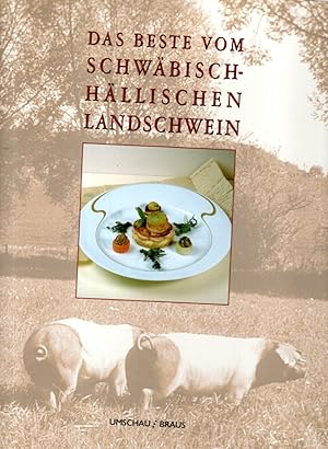 Bild des Verkufers fr Das Beste vom Schwbisch-Hllischen Landschwein zum Verkauf von Antiquariat Jterbook, Inh. H. Schulze
