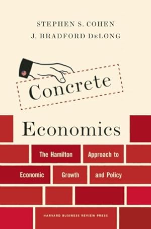Bild des Verkufers fr Concrete Economics : The Hamilton Approach to Economic Growth and Policy zum Verkauf von GreatBookPrices