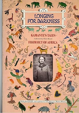 Bild des Verkufers fr Longing for darkness Kamante's tales from out of Africa. With original photographs (January 1914-July 1931) and quotations from Isak Dinesen (Karen Blixen). Collected by Peter Beard. zum Verkauf von Libreria Gull