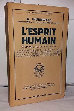 Seller image for L'esprit humain. veil croissance et tatonnements. Essai de palopsychologie. La pense des primitfs. Archtypes. Maitrise de la nature. Totmisme. Pense sensorielle. Puissance suprahumaines for sale by Librairie Albert-Etienne