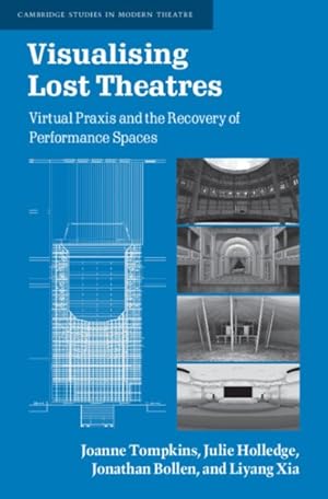 Bild des Verkufers fr Visualising Lost Theatres : Virtual Praxis and the Recovery of Performance Spaces zum Verkauf von GreatBookPrices