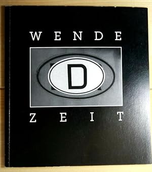 Wendezeit. Fotografien von Harry Hardenberg, Axel Heller, Walter Hinghaus, Bernd Lasdin, Gerhard ...