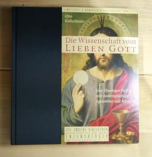 Seller image for Die Wissenschaft vom lieben Gott. Eine Theologie fr Recht- und Andersglubige, Agnostiker und Atheisten. for sale by Antiquariat Robert Loest