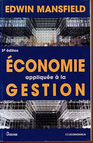 Économie appliquée à la gestion : Théorie, applications, cas