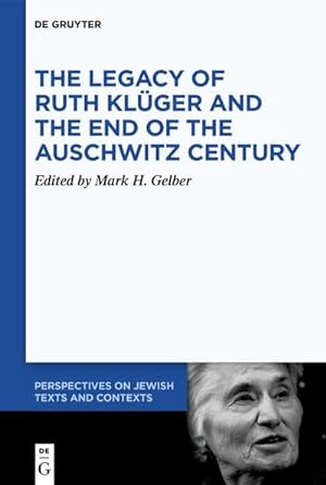 Bild des Verkufers fr The Legacy of Ruth Klger and the End of the Auschwitz Century zum Verkauf von AHA-BUCH GmbH