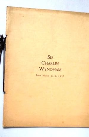 Sir Charle Wyndham Actor - Manager born March 23rd 1837