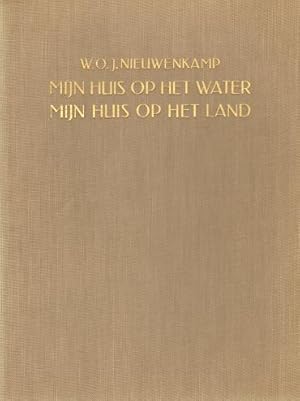 Imagen del vendedor de W.O.J. Nieuwenkamp. Mijn Huis op het Water. Mijn Huis op het Land. VERY FINE COPY' a la venta por Antiquariaat Berger & De Vries