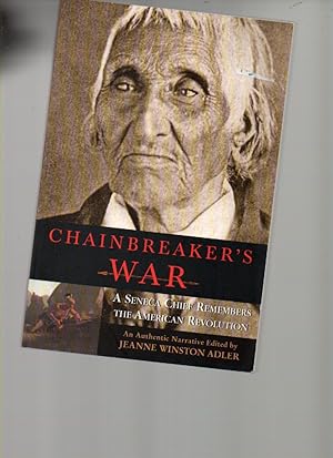 Bild des Verkufers fr Chainbreaker's War: a Seneca Chief Remembers the American Revolution zum Verkauf von Mossback Books