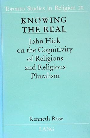 Bild des Verkufers fr Knowing the Real: John Hick on the Cognitivity of Religions and Religious Pluralism (Toronto Studies in Religion, 20) zum Verkauf von School Haus Books