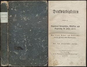 Denkwürdigkeiten über Napoleons Privatleben, Rückkehr und Regierung im Jahre 1815. Von seinem Pri...