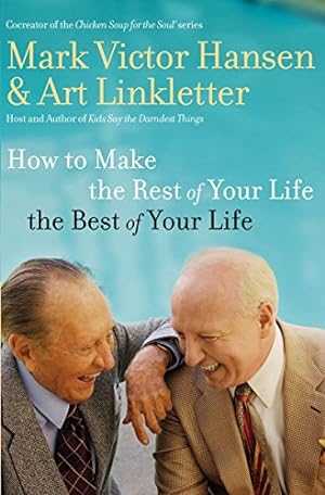 Immagine del venditore per How to Make the Rest of Your Life the Best of Your Life venduto da Reliant Bookstore