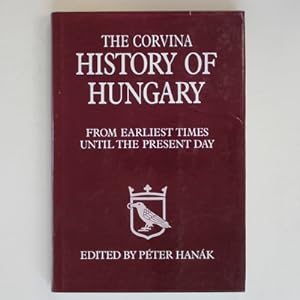 Seller image for The Corvina History of Hungary: From Earliest Times Until the Present Day for sale by Fireside Bookshop