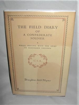 Seller image for The Field Diary of A Confederate Soldier While Serving with the Army of Northern Virginia for sale by Books About the South