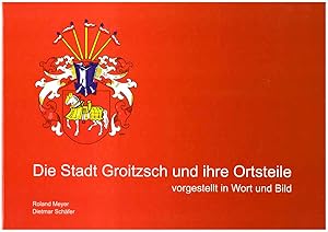 Immagine del venditore per Die Stadt Groitzsch und ihre Ortsteile : vorgestellt in Wort und Bild. venduto da Andreas Schller