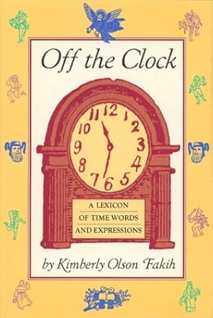 Immagine del venditore per Off the Clock: A Lexicon of Time Words and Expressions venduto da Redux Books