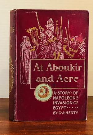 At Aboukir and Acre: A Story of Napoleon's Invasion of Egypt