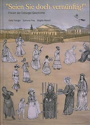 Bild des Verkufers fr Seien Sie doch vernnftig!: Frauen der Coburger Geschichte zum Verkauf von Antiquariat Kastanienhof