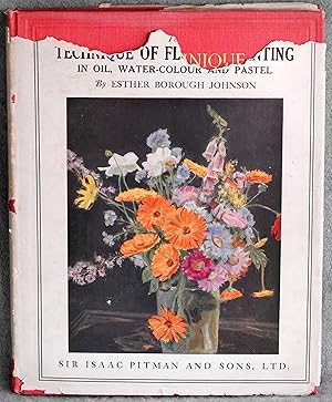 Seller image for The Technique of Flower Painting in Oil, Water-Colour and Pastel for sale by Argyl Houser, Bookseller