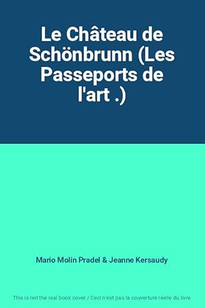 Imagen del vendedor de Le Chteau de Schnbrunn (Les Passeports de l'art .) a la venta por Ammareal