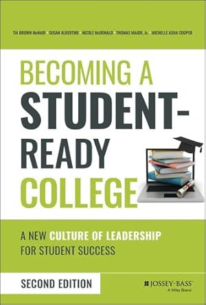 Seller image for Becoming a Student-ready College: A New Culture of Leadership for Student Success by Mcnair, Tia Brown, Albertine, Susan, Cooper, Michelle Asha, Mcdonald, Nicole, Major, Thomas, Jr. [Hardcover ] for sale by booksXpress