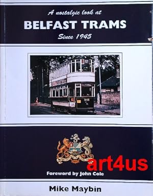Bild des Verkufers fr A nostalgic look at Belfast Trams Since 1945 Foreword by John Cole zum Verkauf von art4us - Antiquariat