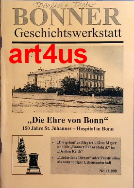 Bonner Geschichtswerkstatt "Die Ehre von Bonn" 150 Jahre St. Johannes - Hospital in Bonn