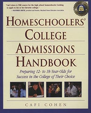 Image du vendeur pour Homeschoolers' College Admissions Handbook: Preparing Your 12- to 18-Year-Old for a Smooth Transition mis en vente par Reliant Bookstore