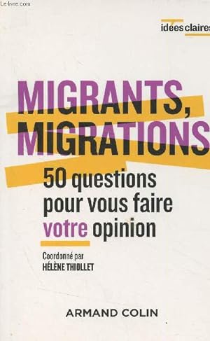 Bild des Verkufers fr Migrants, migrations - 50 questions pour vous faire votre opinion - "Ides claires" zum Verkauf von Le-Livre