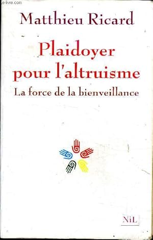 Immagine del venditore per Plaidoyer pour l'altruisme : La force de la bienveillance venduto da Le-Livre