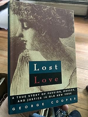 Bild des Verkufers fr Lost Love: A True Story of Passion, Murder, and Justice in Old New York zum Verkauf von A.C. Daniel's Collectable Books