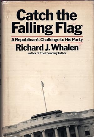 Catch the Falling Flag: A Republican's Challenge to His Party