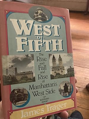 Immagine del venditore per West of Fifth: The Rise and Fall and Rise of Manhattan's West Side, an Illustrated History venduto da A.C. Daniel's Collectable Books