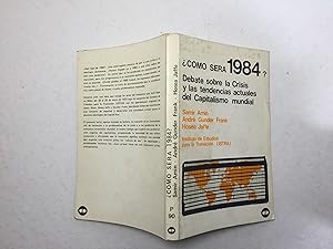 Imagen del vendedor de Como sera 1984? Debate sobre la crisis y las tendencias actuales del capitalismo mundial a la venta por La Social. Galera y Libros