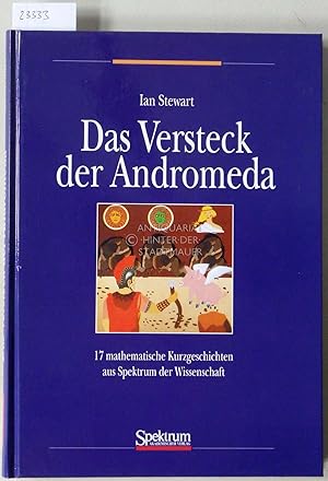 Seller image for Das Versteck der Andromeda. 17 mathematische Kurzgeschichten aus Spektrum der Wissenschaft. for sale by Antiquariat hinter der Stadtmauer