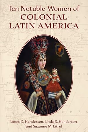 Image du vendeur pour Ten Notable Women of Colonial Latin America mis en vente par GreatBookPrices