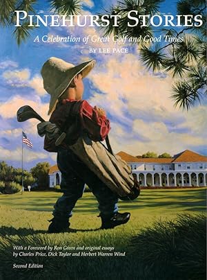 Pinehurst Stories. a Celebration of Great Golf and Good Times