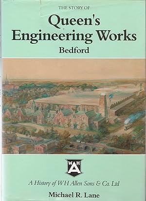 The Story of Queen's Engineering Works, Bedford: a History of W H Allen Sons & Co. Ltd.