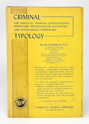 Criminal Typology: The Legalistic, Physical-Constitutional-Hereditary, Psychological-Psychiatric ...