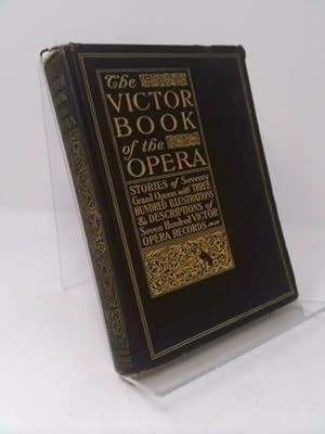 Immagine del venditore per The Victor Book Of The Opera: Stories of One Hundred and Ten Operas with Seven-Hundred Illustrations and Descriptions of Twelve-Hundred Victor Opera Records venduto da ThriftBooksVintage