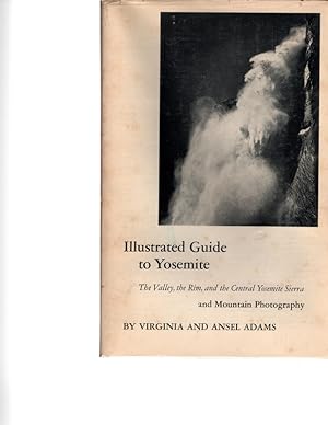 Imagen del vendedor de ILLUSTRATED GUIDE TO YOSEMITE: The Valley, the Rim, and the Central Yosemite Sierra, and Mountain Photography by Virginia and Ansel Adams a la venta por Once Read Books