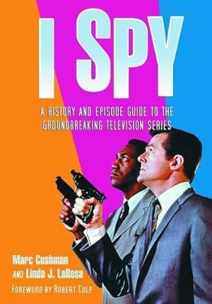 Image du vendeur pour I Spy: A History and Episode Guide to the Groundbreaking Television Series by Marc Cushman, Linda J. LaRosa [Paperback ] mis en vente par booksXpress