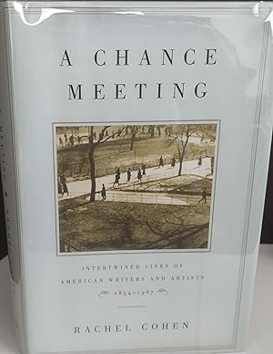 A Chance Meeting: Intertwined Lives of American Writers and Artists 1854 - 1965