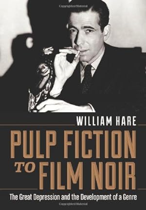 Immagine del venditore per Pulp Fiction to Film Noir: The Great Depression and the Development of a Genre by William Hare [Paperback ] venduto da booksXpress